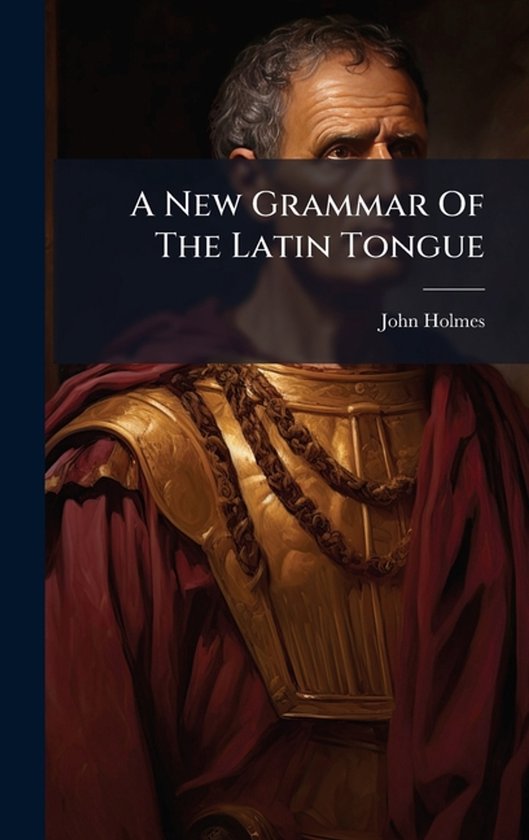 A New Grammar Of The Latin Tongue - cover