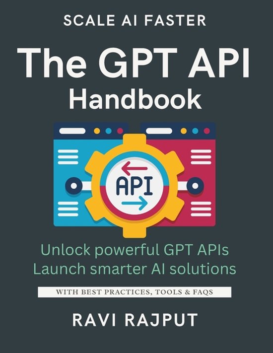 The GPT API Handbook | 9798294491758 | Ravi Rajput | Boeken | bol