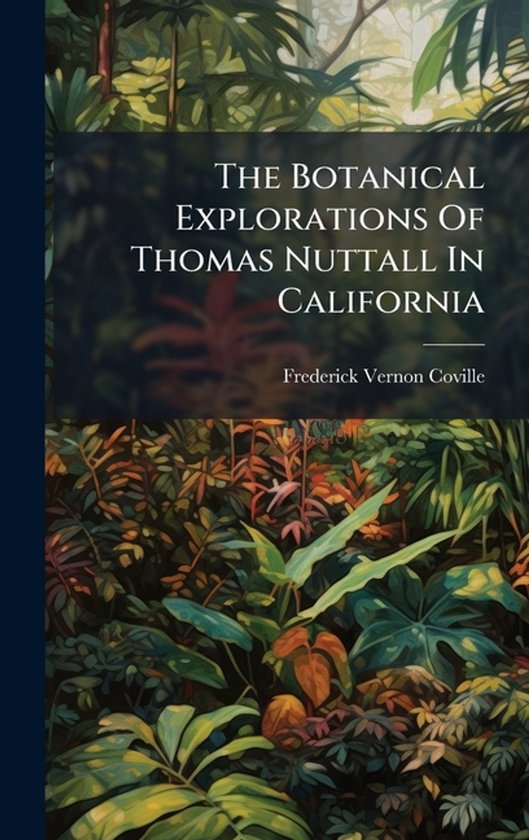 The Botanical Explorations Of Thomas Nuttall In California - cover