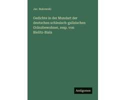 Gedichte in der Mundart der deutschen schlesisch-galizischen Gränzbewohner, resp. von Bielitz-Biala