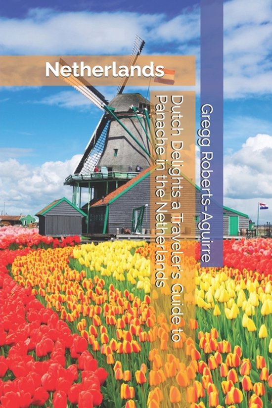 Europe with Panache- Dutch Delights a Traveler's Guide to Pa ... - cover