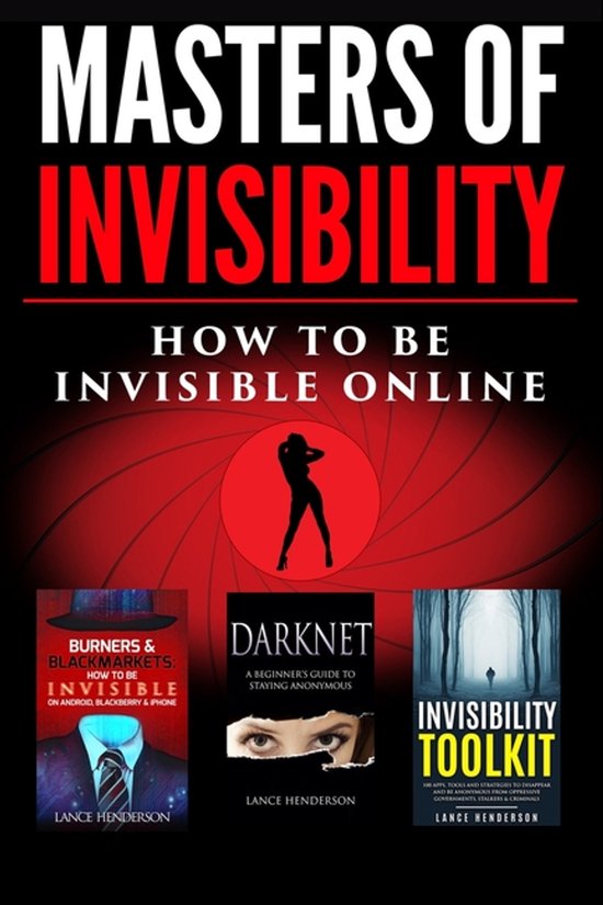 Boek 'Masters of Invisibility' met de ondertitels 'How to be Invisible Online', 'Burners & Blackmarkets' en 'Darknet'. Drie boeken op een rij met een stilistische man op de voorgrond.