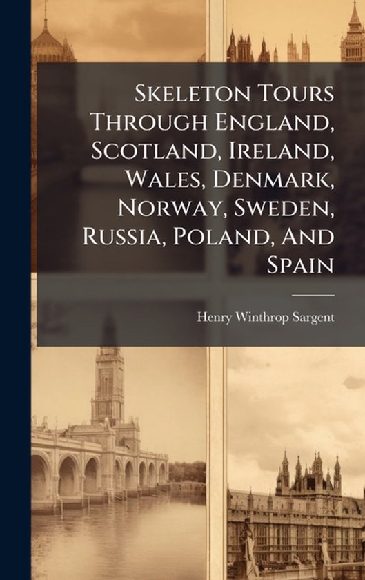 Skeleton Tours Through England, Scotland, Ireland, Wales, De ... - cover