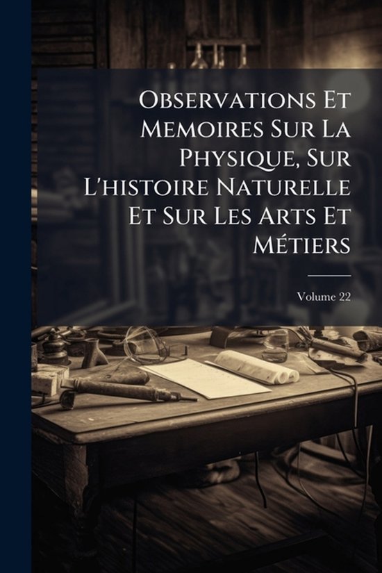 Observations Et Memoires Sur La Physique, Sur L'histoire Nat ... - cover
