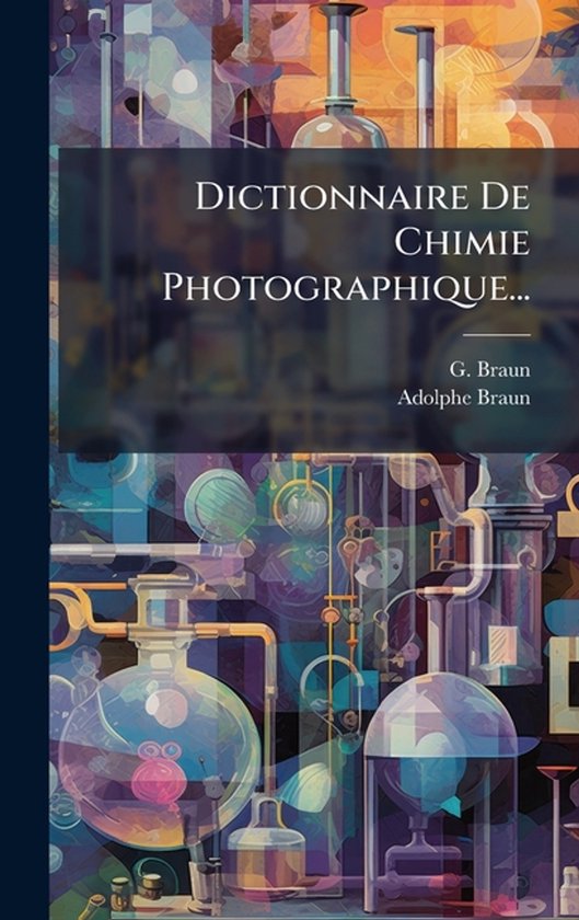 Dictionnaire De Chimie Photographique... - cover