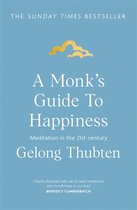 A Monk's Guide to Happiness Meditation in the 21st century