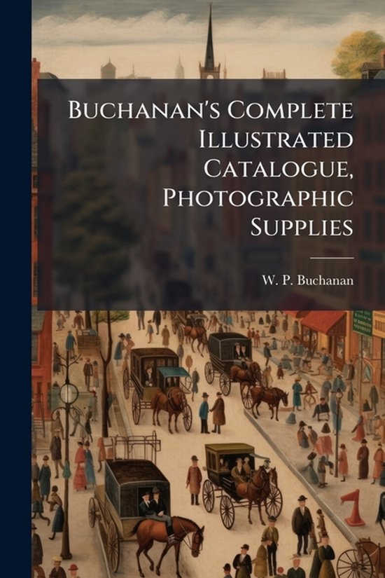 Buchanan's Complete Illustrated Catalogue, Photographic Supp ... - cover