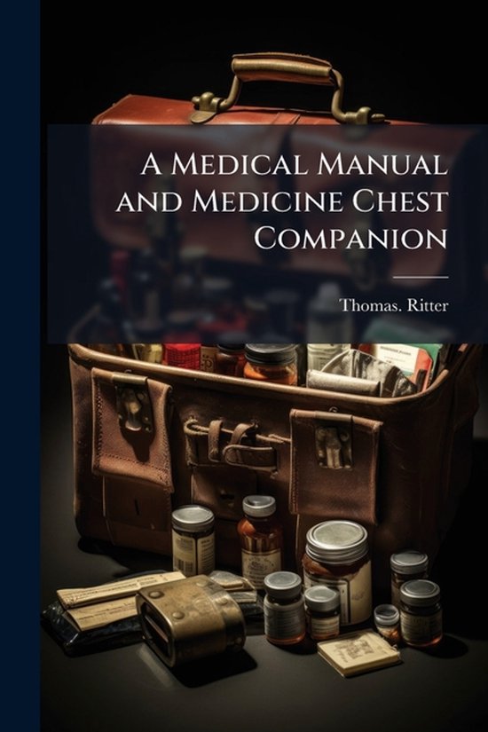 A Medical Manual and Medicine Chest Companion - cover