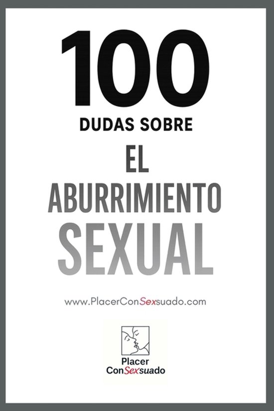 Placer Consexsuado- 100 Dudas sobre... EL ABURRIMIENTO SEXUA ... - cover
