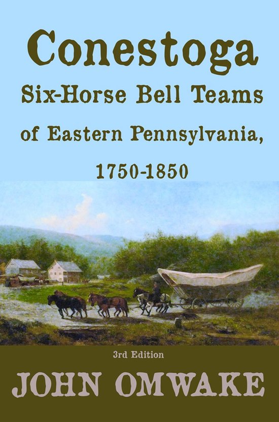 Conestoga Six-Horse Bell Teams of Eastern Pennsylvania, 1750 ... - cover