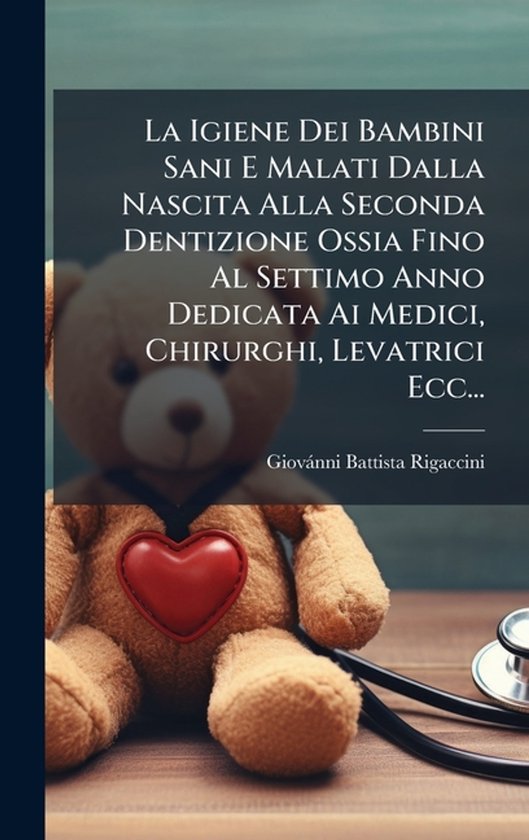 La Igiene Dei Bambini Sani E Malati Dalla Nascita Alla Secon ... - cover