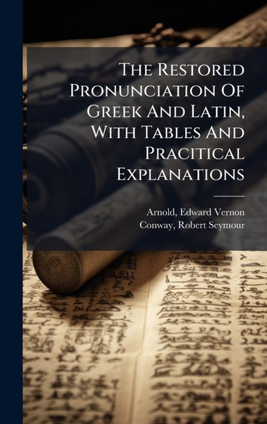 The Restored Pronunciation Of Greek And Latin, With Tables A ... - cover