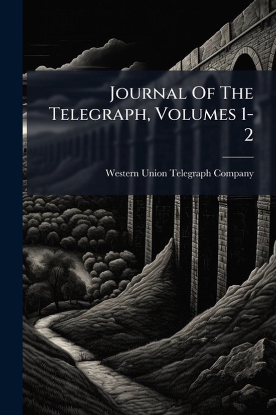 Journal Of The Telegraph, Volumes 1-2 - cover