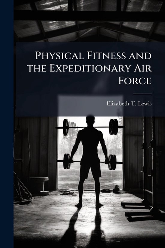 Physical Fitness and the Expeditionary Air Force - cover
