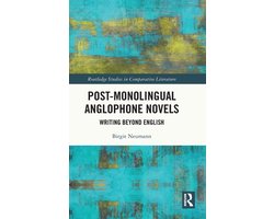 Routledge Studies in Comparative Literature- Post-Monolingual Anglophone Novels