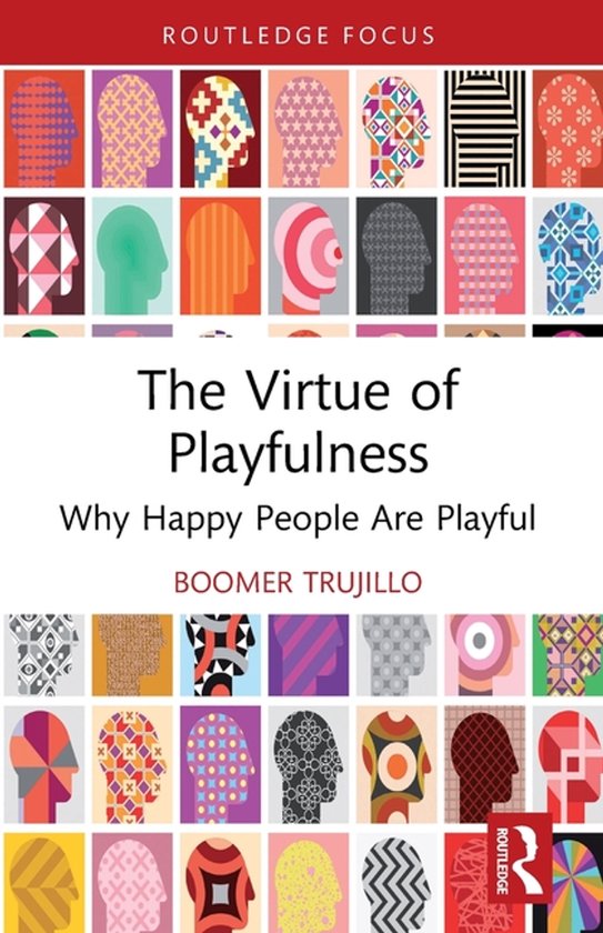 Routledge Focus on Philosophy-The Virtue of Playfulness