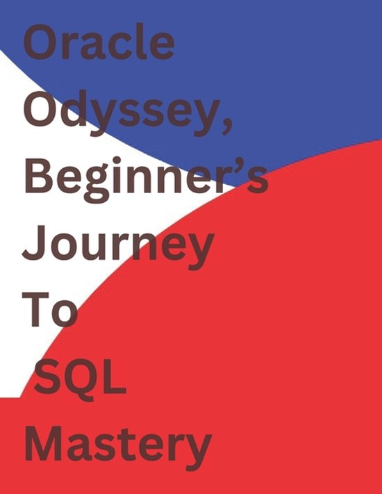 Oracle Odyssey - Beginner's Journey to SQL Mastery | 9798297085930 ...