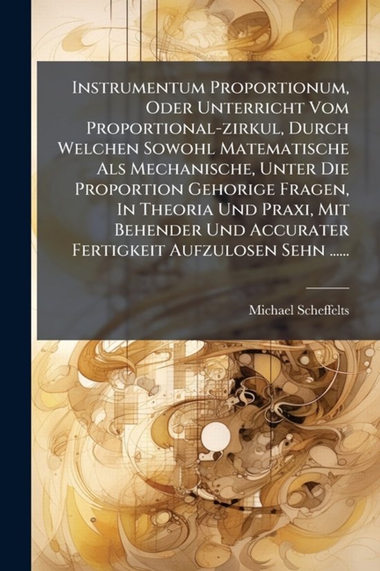 Instrumentum Proportionum, Oder Unterricht Vom Proportional- ... - cover