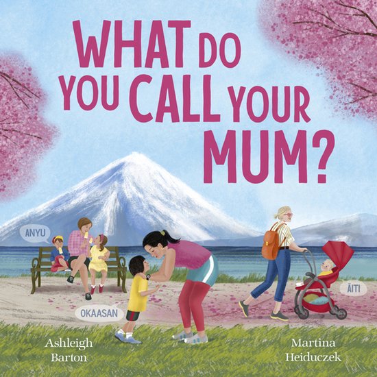 What Do You Call Your Mum? A celebration of mums around the  ... - cover