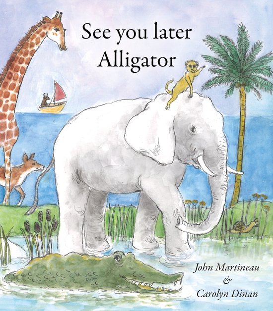 Boekcover met titel 'See you later Alligator'. Illustratie van een olifant met een stokstaartje op zijn hoofd, een giraf, een hertje, een krokodil, een zeilboot en een palmboom.