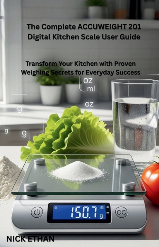 The Complete ACCUWEIGHT 201 Digital Kitchen Scale User Guide - cover