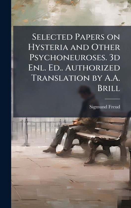 Selected Papers on Hysteria and Other Psychoneuroses. 3d Enl ... - cover
