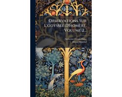 Observations Sur L'odyssÃ(c)e D'homère, Volume 2...