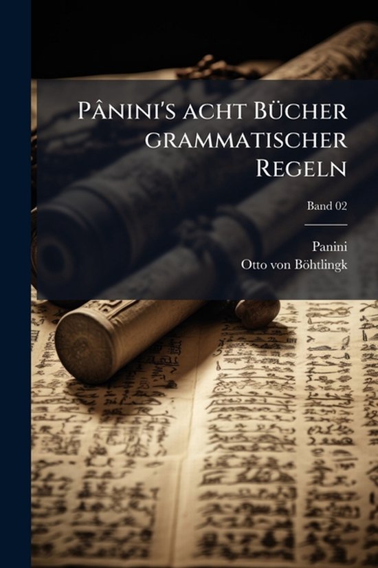Pânini's acht BÃ1/4cher grammatischer Regeln - cover