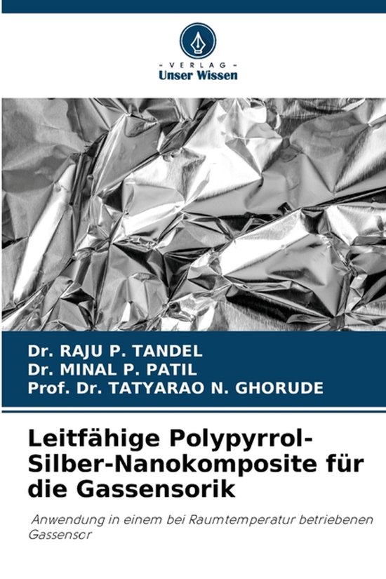 Leitfähige Polypyrrol-Silber-Nanokomposite für die Gassensorik, Raju P ...