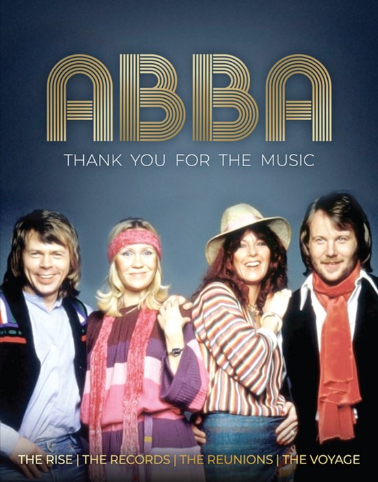 ABBA staat met "Thank You For The Music" op de foto. De tekst "THE RISE | THE RECORDS | THE REUNIONS | THE VOYAGE" is ook aanwezig.