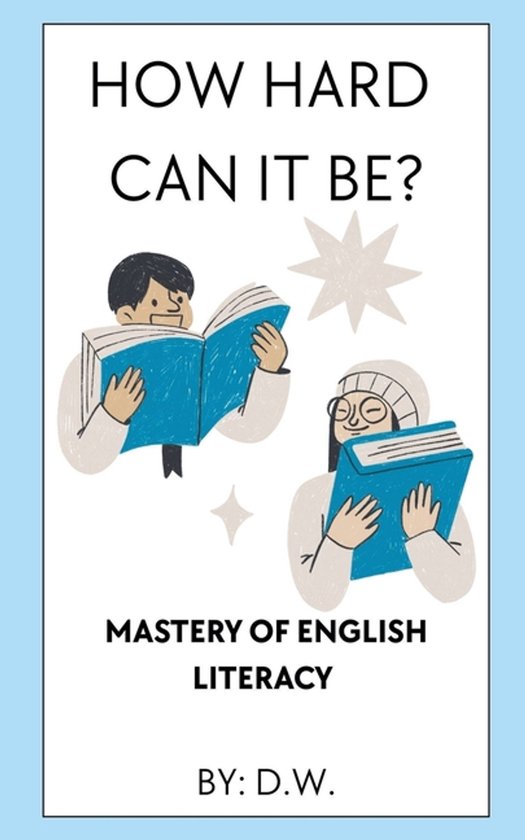 How Hard Can It Be? Mastery of English Literacy - cover