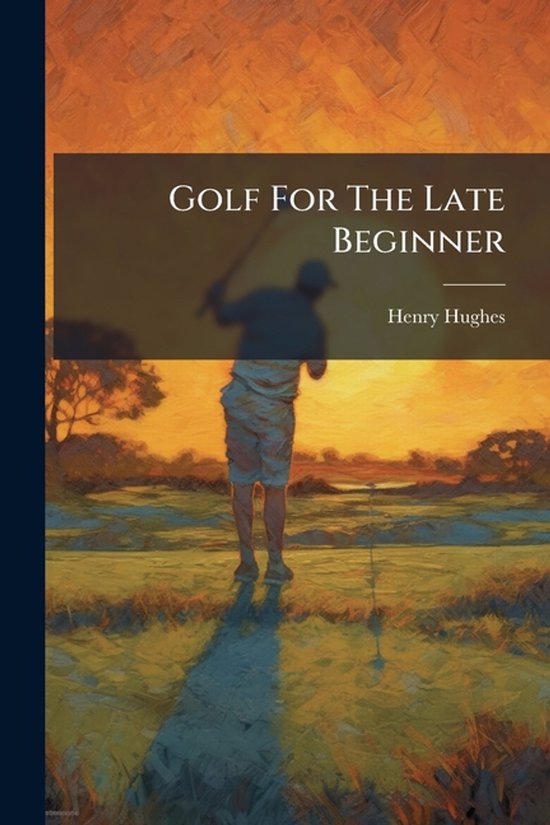 Golf For The Late Beginner - cover