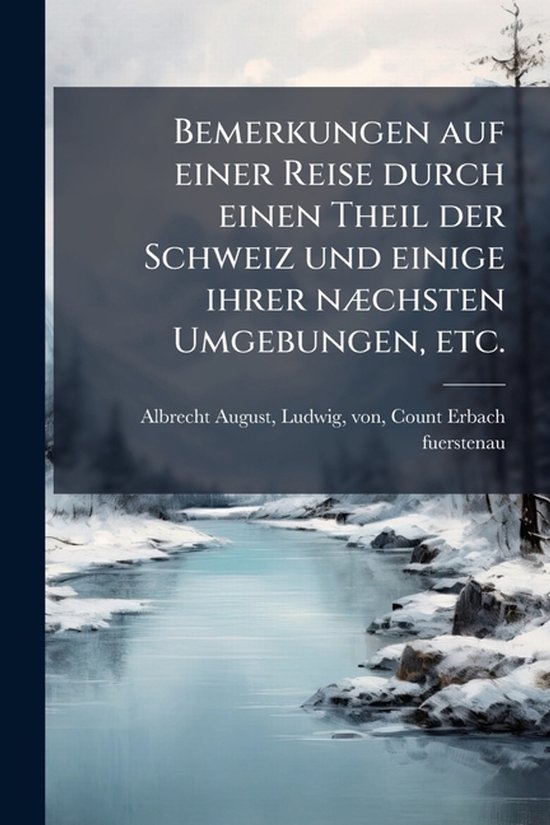 Bemerkungen auf einer Reise durch einen Theil der Schweiz un ... - cover