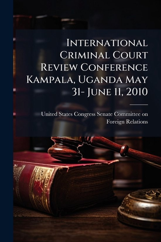 International Criminal Court Review Conference Kampala, Ugan ... - cover