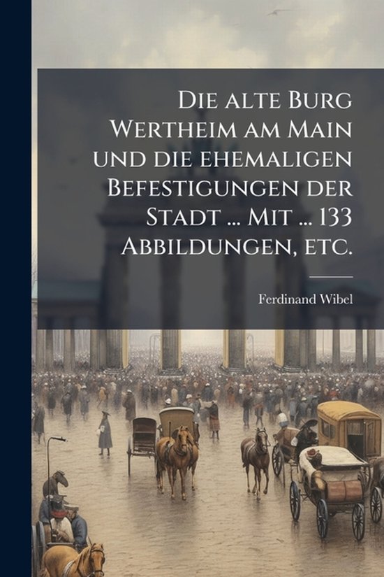 Boekomslag met titel over kasteel Wertheim, met een historische stadsscène vol paardenkoetsen en mensen.