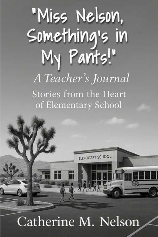 "Miss Nelson, Something's in My Pants!" A Teacher's Journal - cover
