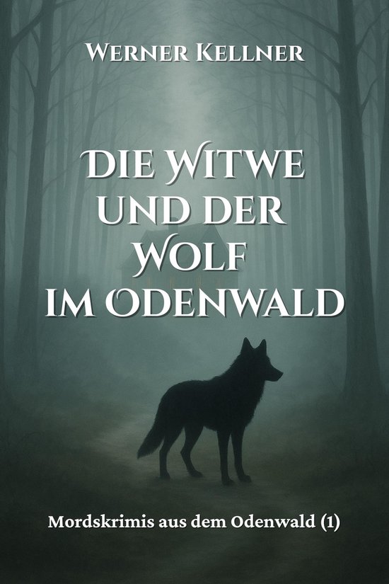 Mordskrimi aus dem Odenwald 1 - Die Witwe und der Wolf im Od ... - cover