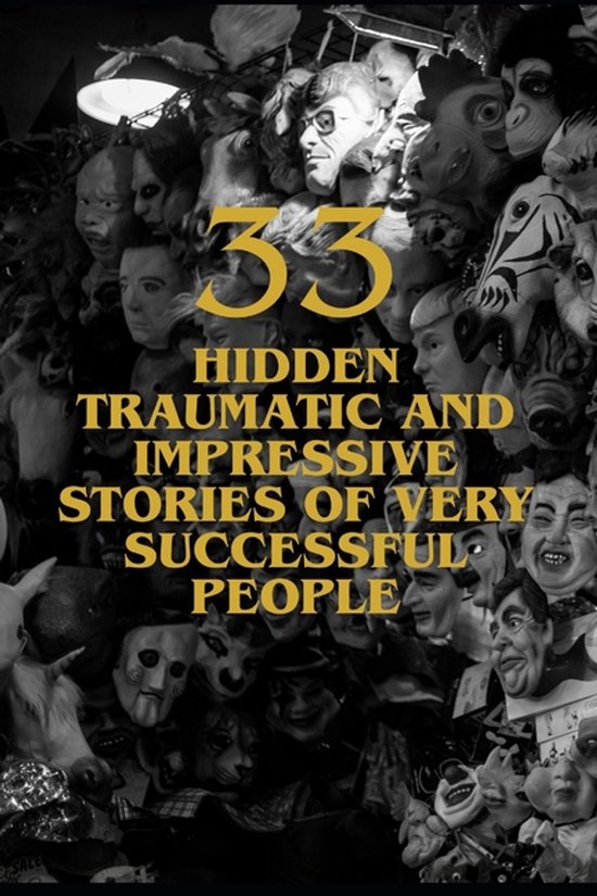 33 Hidden Traumatic and Impressive Stories of Very Successfu ... - cover