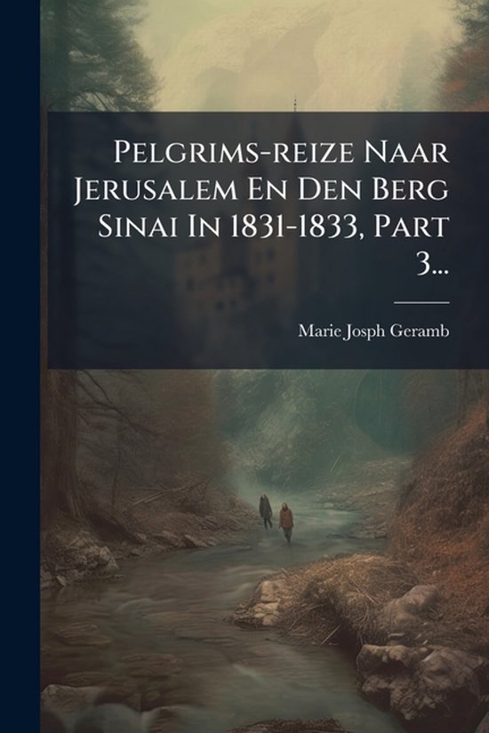 Pelgrims-reize Naar Jerusalem En Den Berg Sinai In 1831-1833 ... - cover