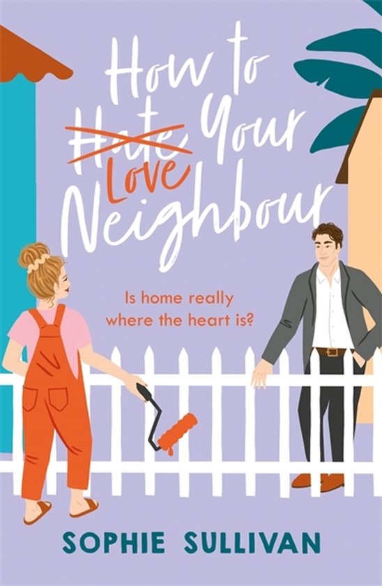 Boekomslag: Vrouw in oranje tuinbroek schildert hek. Man in pak kijkt toe. Titel: How to Love Your Neighbour.