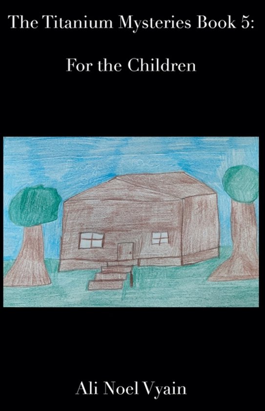 The Titanium Mysteries- For the Children