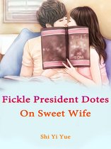 Volume 1 1 - Fickle President Dotes On Sweet Wife