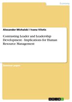 Contrasting Leader and Leadership Development - Implications for Human Resource Management
