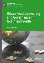 International Political Economy Series - Urban Food Democracy and Governance in North and South