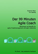 My Book, das praktische Fachbuch 3 - Der 99 Minuten Agile Coach