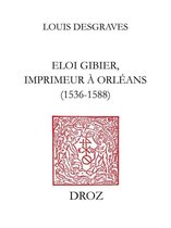 Travaux d'Humanisme et Renaissance - Eloi Gibier, imprimeur à Orléans (1536-1588)
