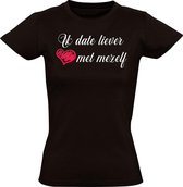 Ik date liever met mezelf dames zwart t-shirt | grappig | cadeau | single | maat S