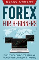 Forex for Beginners: The Forex Guide for Making Money with Currency Trading