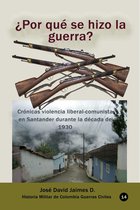 Historia Militar de Colombia Guerras Civiles 14 - ¿Por qué se hizo la guerra?