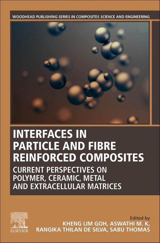 Woodhead Publishing Series in Composites Science and Engineering - Interfaces in Particle and Fibre Reinforced Composites